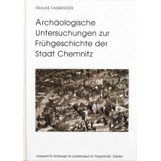 Archäologische Untersuchungen zur Frühgeschichte der Stadt Chemnitz. Die Grabungen 1994–1995.
